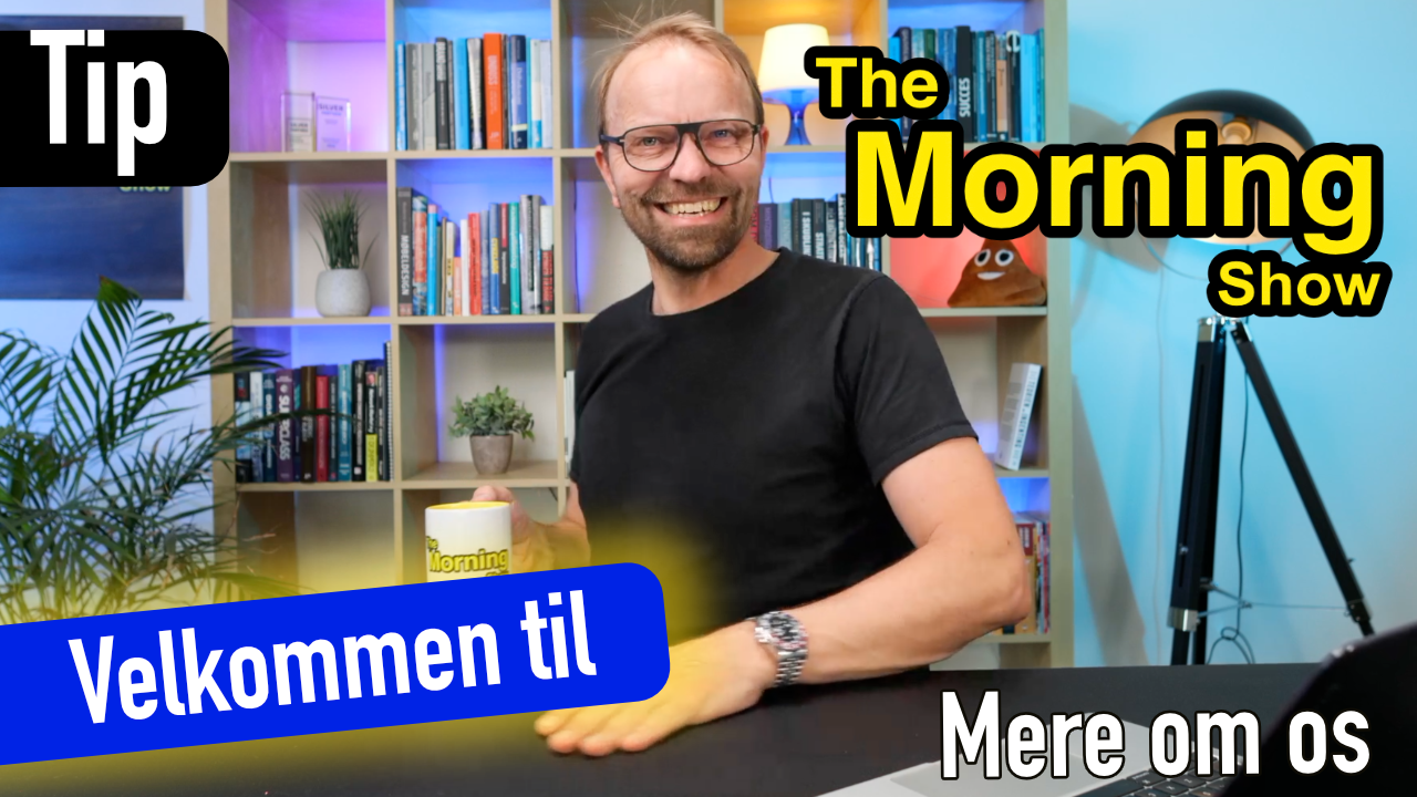 Indlæs video: Velkommen til The Morning show.